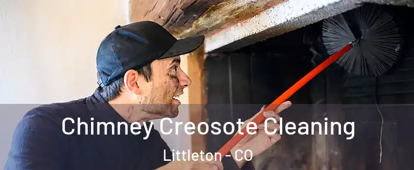  Chimney Creosote Cleaning Littleton - CO