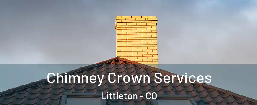  Chimney Crown Services Littleton - CO
