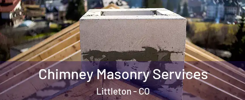  Chimney Masonry Services Littleton - CO