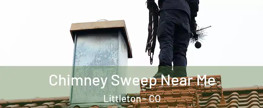  Chimney Sweep Near Me Littleton - CO