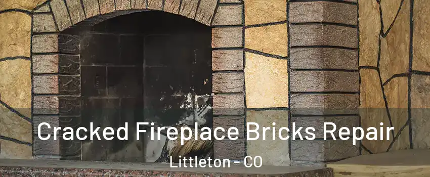  Cracked Fireplace Bricks Repair Littleton - CO