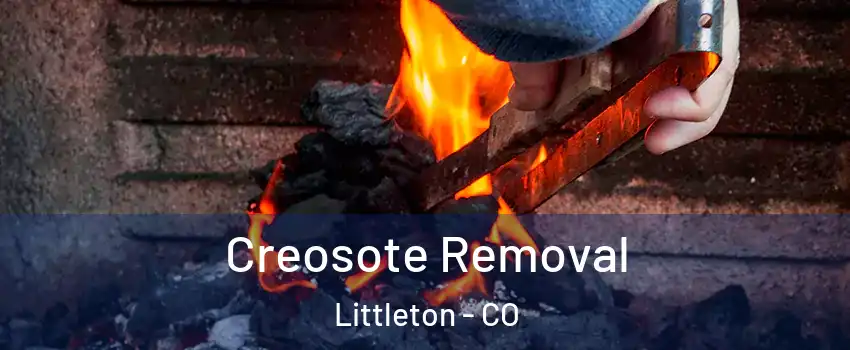  Creosote Removal Littleton - CO