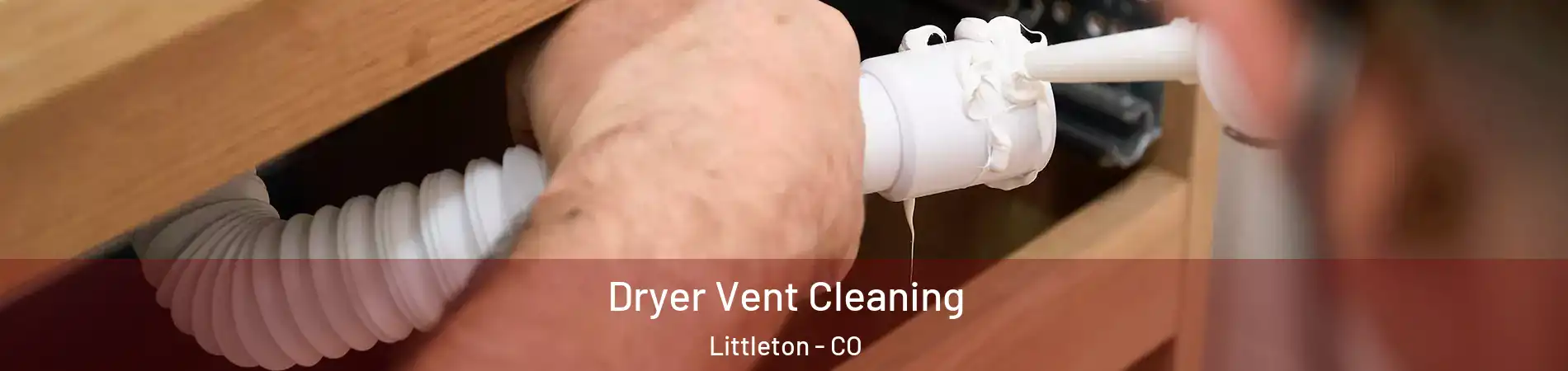  Dryer Vent Cleaning Littleton - CO