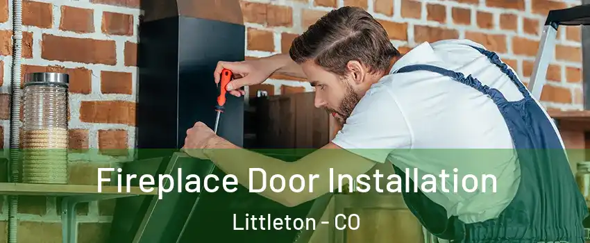  Fireplace Door Installation Littleton - CO