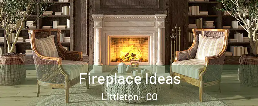  Fireplace Ideas Littleton - CO