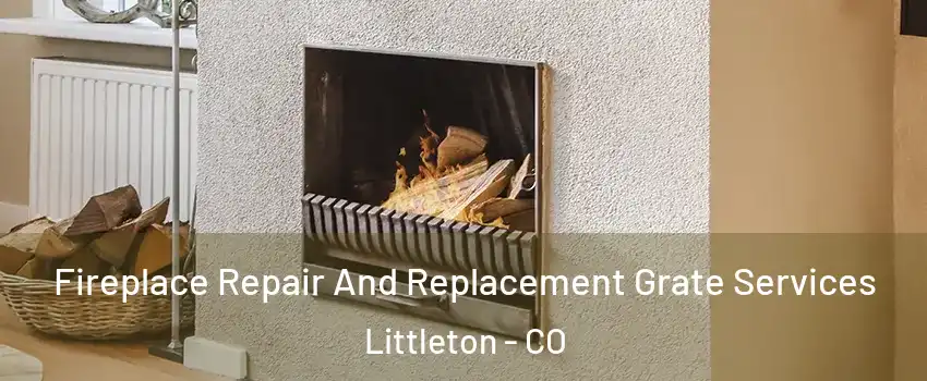  Fireplace Repair And Replacement Grate Services Littleton - CO