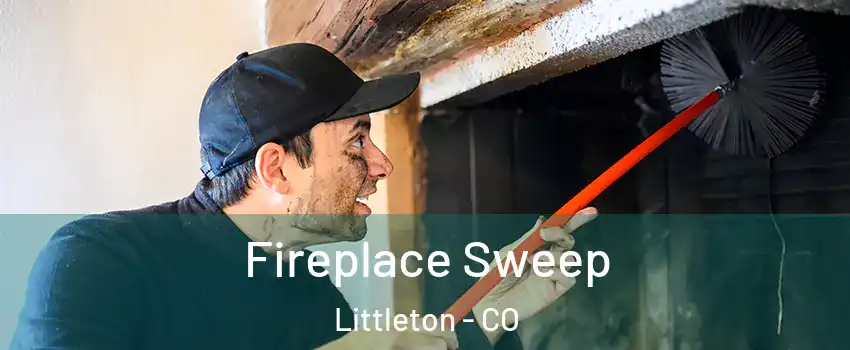  Fireplace Sweep Littleton - CO