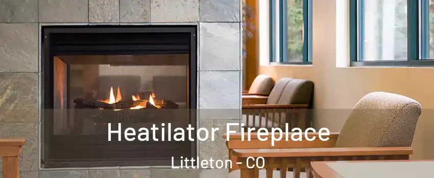  Heatilator Fireplace Littleton - CO