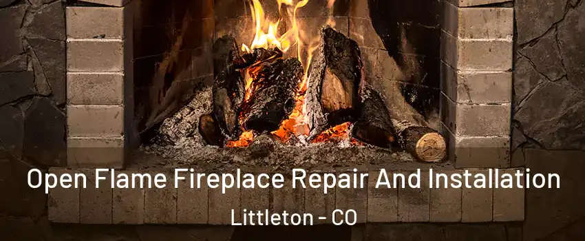  Open Flame Fireplace Repair And Installation Littleton - CO