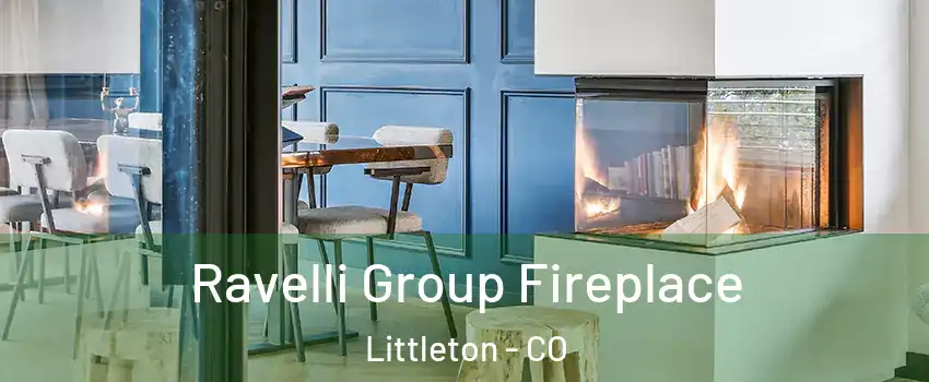  Ravelli Group Fireplace Littleton - CO