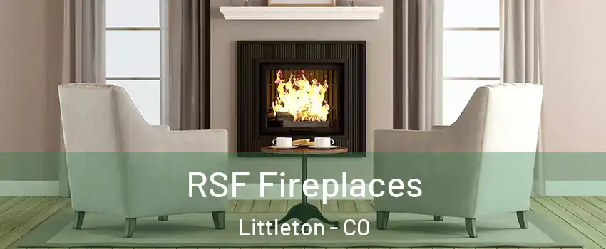  RSF Fireplaces Littleton - CO