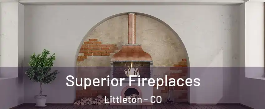  Superior Fireplaces Littleton - CO