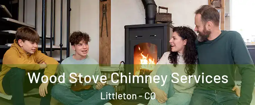  Wood Stove Chimney Services Littleton - CO